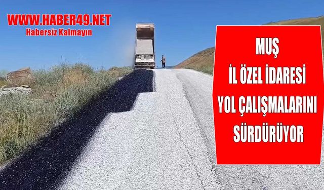 Muş’ta köy yolları yenileniyor: Asfalt çalışmaları tüm hızıyla sürüyor