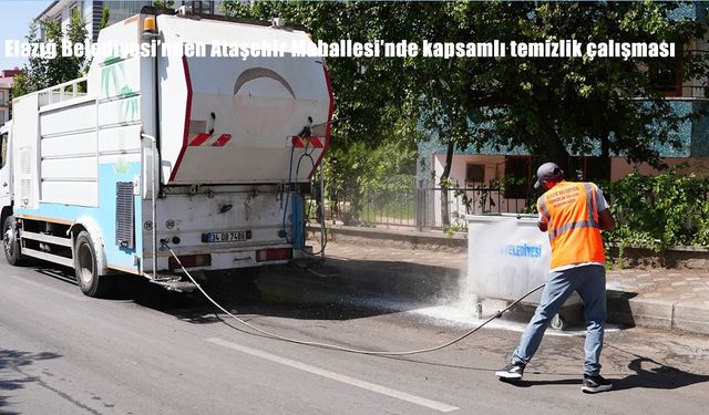 Elazığ Belediyesi’nden Ataşehir Mahallesi’nde Kapsamlı Temizlik Seferberliği