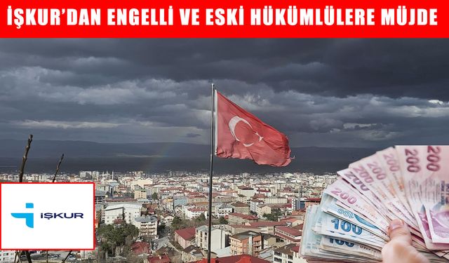 İŞKUR’dan engelli ve eski hükümlülere müjde: Muş’ta da uygulanacak!