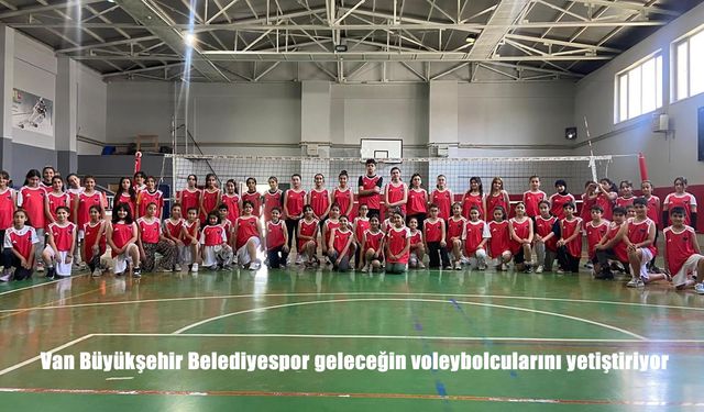 Van Büyükşehir Belediyespor, 120’den Fazla Öğrenciyle Geleceğin Voleybol Yıldızlarını Yetiştiriyor