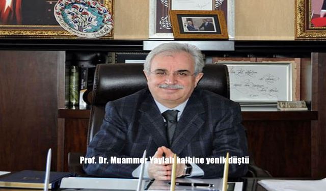 Erzurum Teknik Üniversitesi’nin Kurucu Rektörü Prof. Dr. Muammer Yaylalı Hayatını Kaybetti