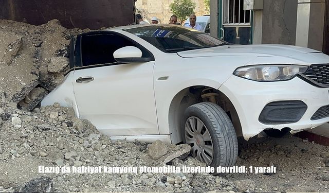 Elazığ’da Hafriyat Kamyonu Devrildi, Otomobil Enkaz Altında Kaldı: 1 Kişi Yaralandı
