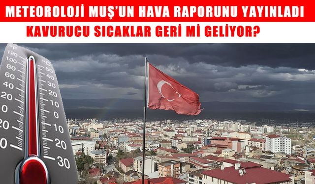 Meteoroloji uyardı: Muş'ta hava sıcaklıkları artacak!