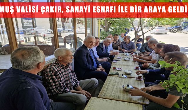 Vali Çakır, Muş Küçük Sanayi Sitesi esnafıyla bir araya geldi