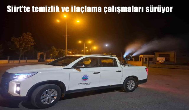 Siirt’te Yaz Dönemi Temizlik ve İlaçlama Seferberliği Başladı: Haşerelere Karşı Etkin Mücadele Sürüyor