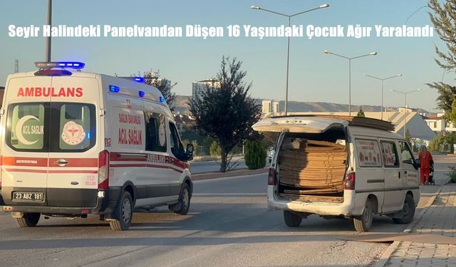 Seyir Halindeki Panelvandan Düşen 16 Yaşındaki Çocuk Ağır Yaralandı