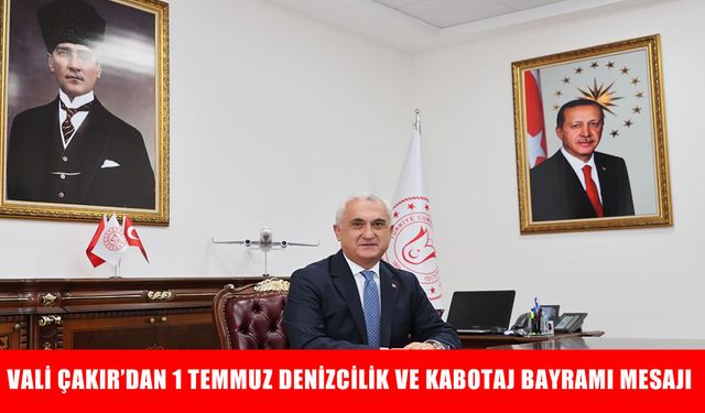 Muş Valisi Çakır’dan Denizcilik ve Kabotaj Bayramı mesajı