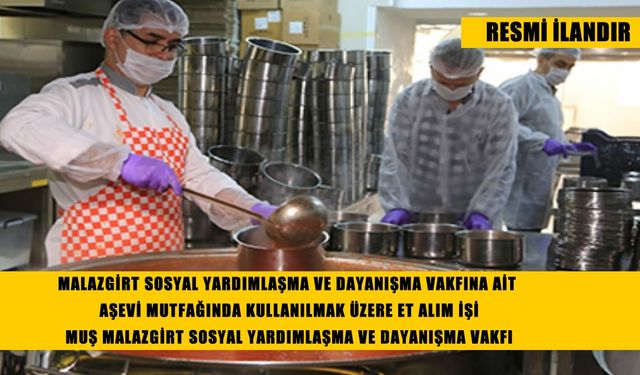 MALAZGİRT SOSYAL YARDIMLAŞMA VE DAYANIŞMA VAKFINA AİT AŞEVİ MUTFAĞINDA KULLANILMAK ÜZERE ET ALIM İŞİ MUŞ MALAZGİRT SOSYA