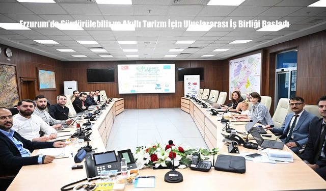 Erzurum’da Sürdürülebilir ve Akıllı Turizm İçin Uluslararası İş Birliği Başladı