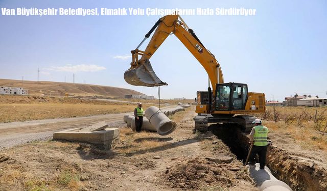Van Büyükşehir Belediyesi, Elmalık Yolu Çalışmalarını Hızla Sürdürüyor