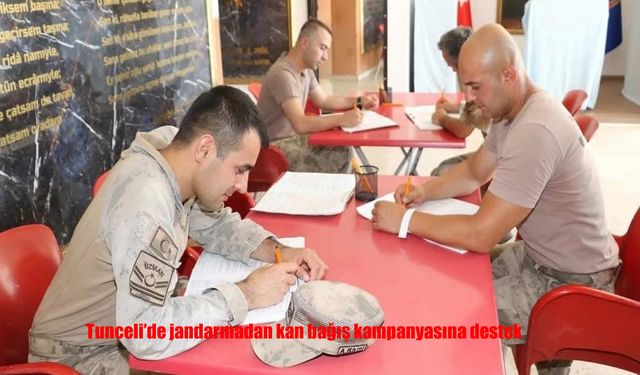 Tunceli Jandarmasından Kızılay'a Hayat Kurtaran Destek: Kan Bağışına Yoğun Katılım