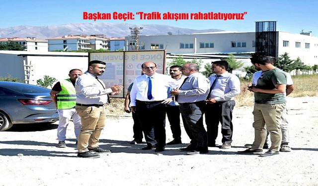 Başkan Geçit’ten Yol Atağı: “Trafikteki Yükü Paylaşıyoruz”