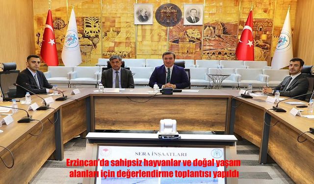 Erzincan’da Sahipsiz Hayvanların Geleceği İçin Stratejik Değerlendirme Toplantısı Gerçekleştirildi