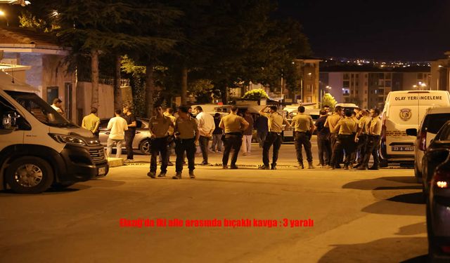 Elazığ’da bıçaklı kavga : 3 yaralı