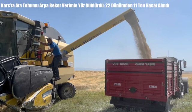 Kars’ta Ata Tohumu Arpa Rekor Verimle Yüz Güldürdü: 22 Dönümden 11 Ton Hasat Alındı