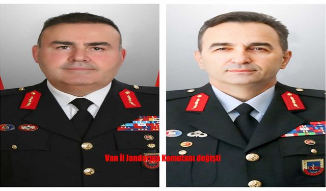 Van İl Jandarma Komutanı değişti