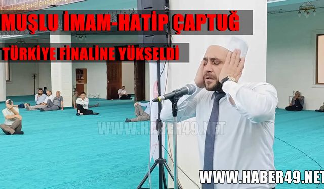 Muşlu İmam Çaptuğ, Türkiye finaline yükseldi