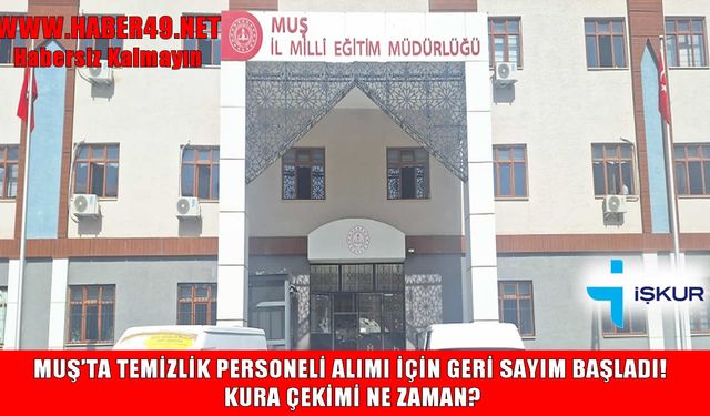 Muş’ta okullara geçici temizlik personeli alınacak: Kura tarihi belli oldu