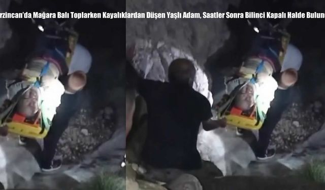 Erzincan’da Mağara Balı Toplarken Kayalıklardan Düşen Yaşlı Adam, Saatler Sonra Bilinci Kapalı Halde Bulundu!