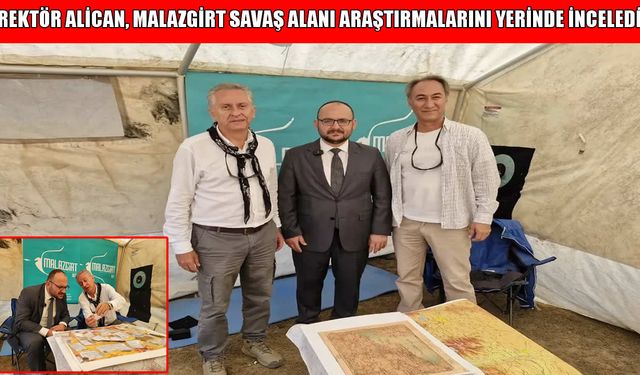 MAUN Rektörü Alican, Malazgirt savaş alanı araştırmalarını yerinde inceledi