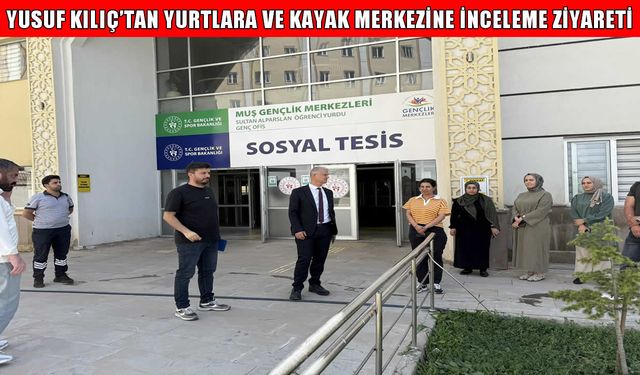 Muş Gençlik ve Spor İl Müdürü Kılıç, yurtları ve kayak merkezini denetledi