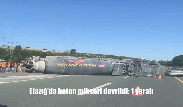 Elazığ-Malatya Yolunda Beton Mikseri Devrildi: 1 Kişi Yaralandı