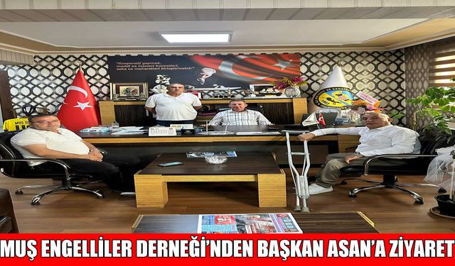 Muş Engelliler Derneği’nden Başkan Asan’a anlamlı ziyaret
