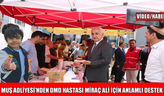Muş Adliyesi’nde DMD hastası Miraç Ali için kermes düzenlendi