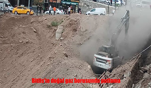 Bitlis’te Yol Çalışmasında Doğal Gaz Hattı Patladı: Mahallede Korku Dolu Anlar Yaşandı