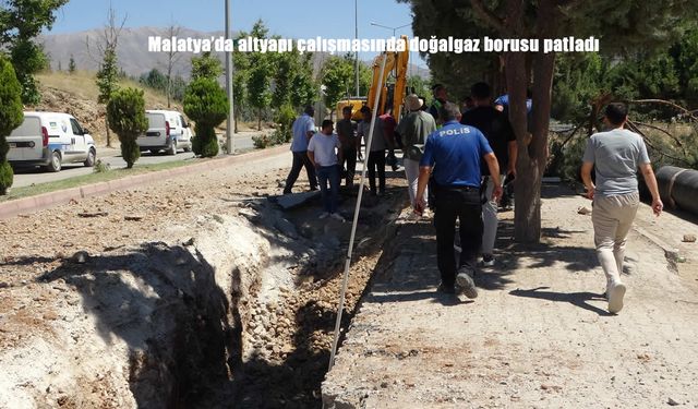 Malatya’da Altyapı Çalışmasında Doğalgaz Hattı Patladı