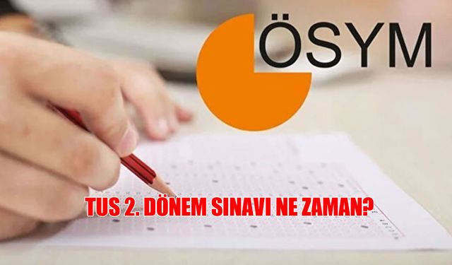 2025 TUS/2 Başvuruları Ne Zaman ve Nasıl Yapılır?