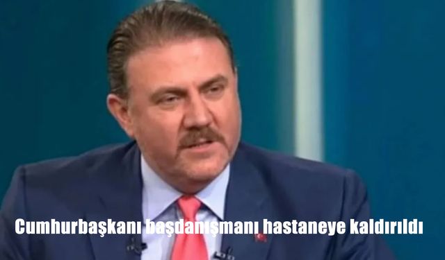 Cumhurbaşkanı Başdanışmanı Yiğit Bulut Hastaneye Kaldırıldı: Sağlık Durumu Ciddiyetini Koruyor