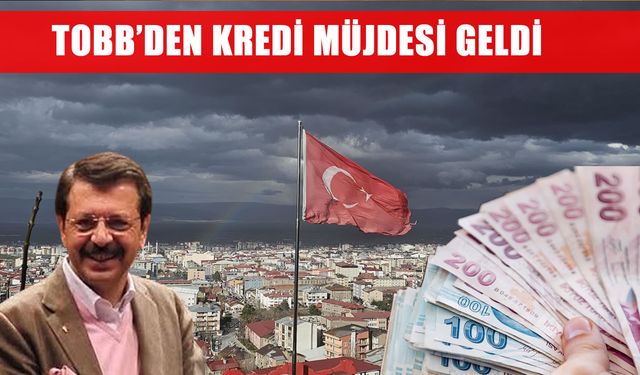 TOBB’den Muşlu işletmelere nefes aldıran 2,5 milyon TL kredi müjdesi!