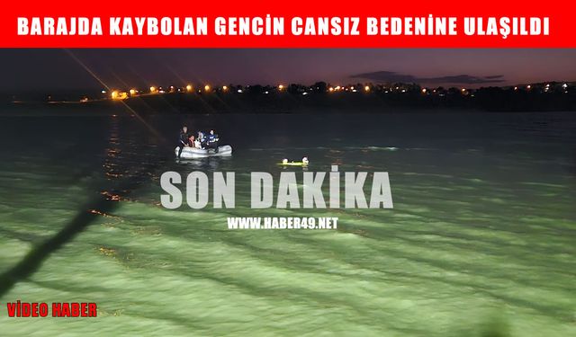Muş’ta baraj gölüne düşen gencin cansız bedenine ulaşıldı