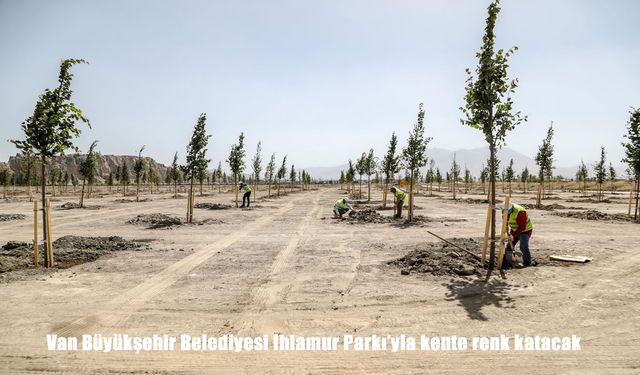 Van’a yeni nefes alanı: Ihlamur Parkı Doğayla Buluşuyor