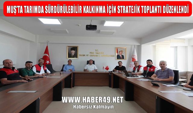 Muş tarımı için yol haritası çizildi