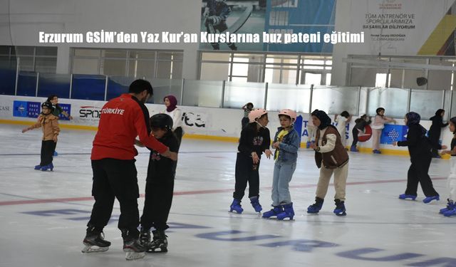 Erzurum'da Yaz Kur’an Kursu Öğrencilerine Buz Pateni Sürprizi: 10 Bin Çocuğa Spor Eğitimi Hedefleniyor