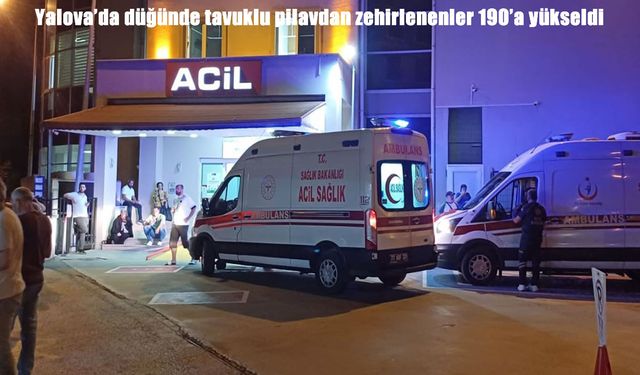 Yalova’da düğün yemeğinden sonra 190 kişi, zehirlenme şüphesi ile hastaneye başvurdu