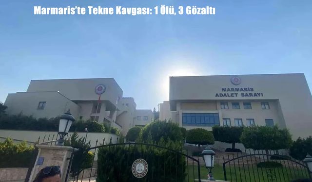 Marmaris’te teknede kavga: 1 kişi hayatını kaybetti