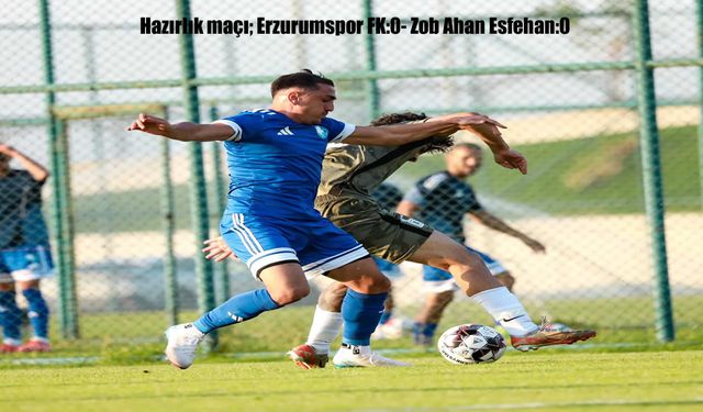 Erzurumspor FK, İran Temsilcisi Zob Ahan ile Beraberliği Bozamadı