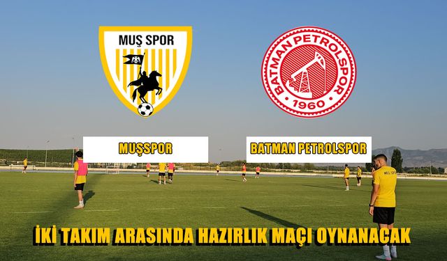 Muşspor hazırlık maçında Batman Petrolspor'la karşılaşacak