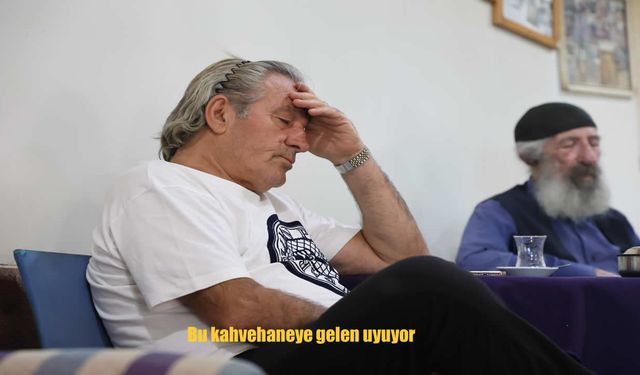Kahvehane oyun yerine uykusuyla dikkat çekiyor
