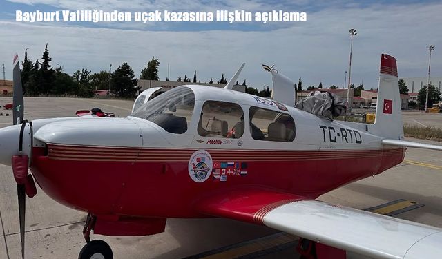 Bayburt Valiliğinden uçak kazasına ilişkin açıklama