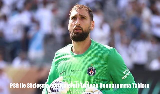 Galatasaray, Donnarumma için transfer girişimine hazırlanıyor