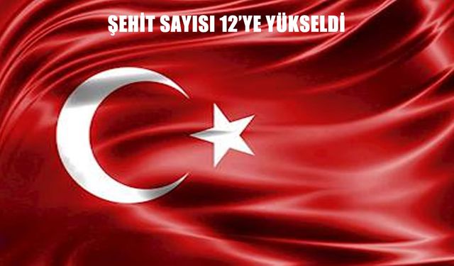 MSB: "Şehit olan personel sayısı 12’ye yükselmiştir"