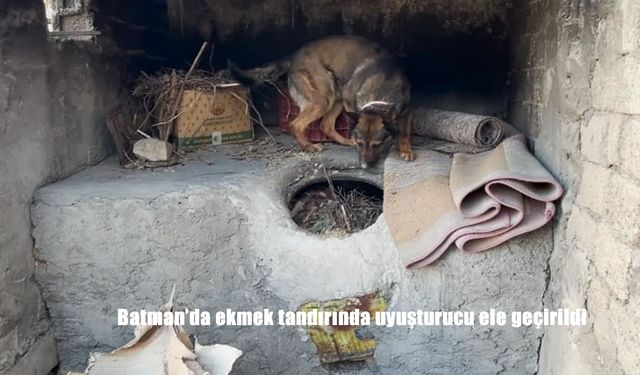 Batman’da ekmek tandırında uyuşturucu ele geçirildi