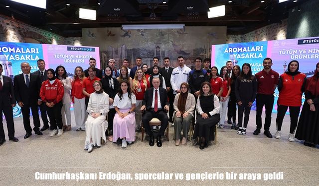 Cumhurbaşkanı Erdoğan, gençlerle tütünle mücadelede bir araya geldi