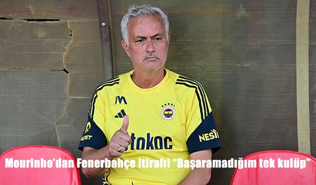 Mourinho Fenerbahçe'de neden kupa kazanamadı? “Başaramadığım tek kulüp”