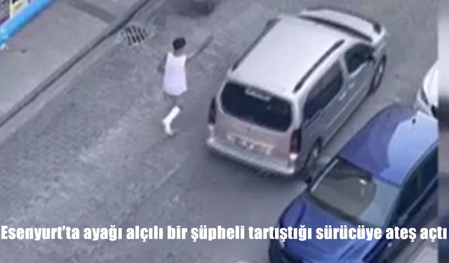 Esenyurt’ta ayağı alçılı genç tartıştığı sürücüye silahla ateş açtı