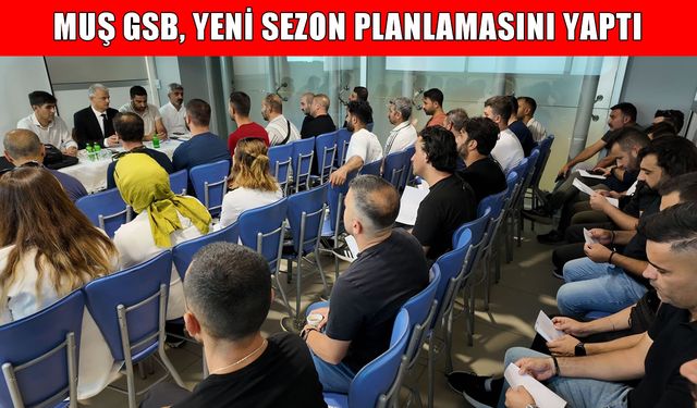 Muş GSB, yeni sezonun yol haritasını belirledi